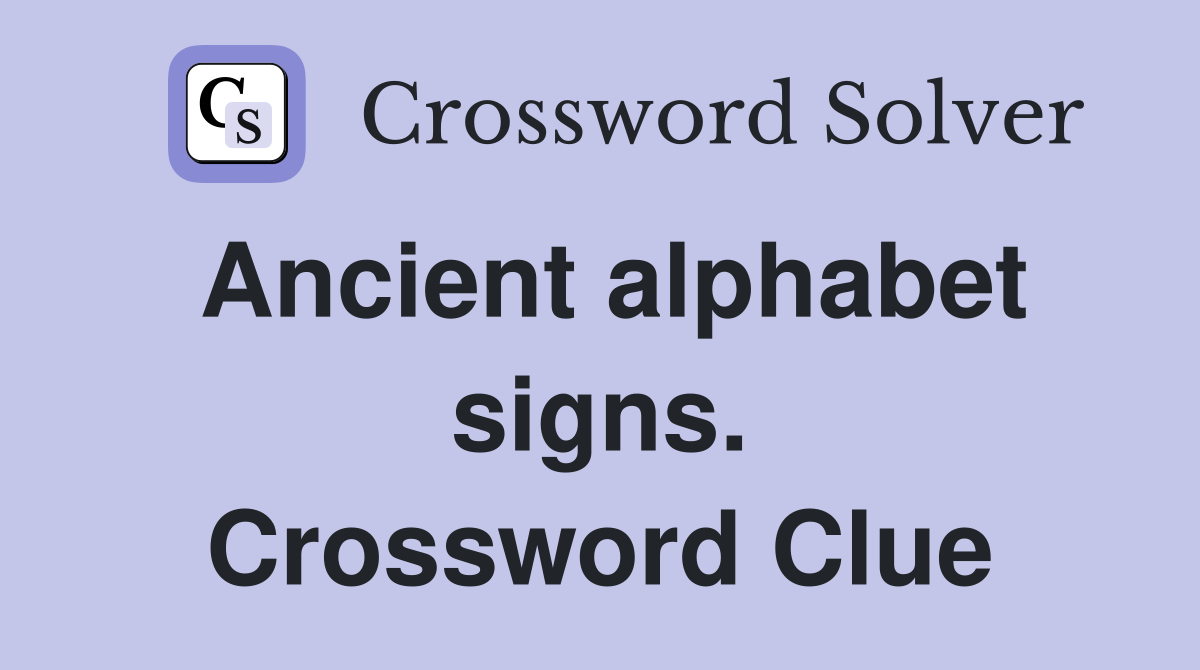 Ancient alphabet signs. Crossword Clue Answers Crossword Solver